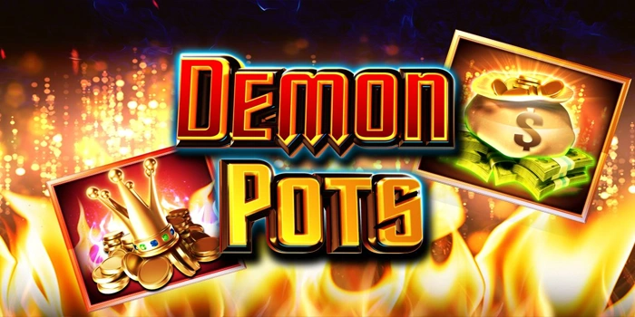 Bocoran Rahasia Agar Jackpot Maksimal di Slot Demon Pots