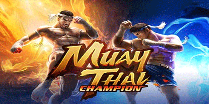 Strategi Mudah Main Slot Muay Thai Champion Untuk Untung Besar 